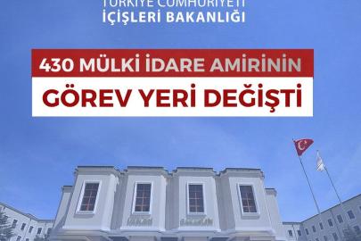 430 Mülki İdare Amirinin Görev Yerleri Yeniden Belirlendi