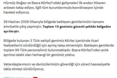 Bakan Uraloğlu: 15 gemimiz güvenli şekilde Basra Körfezi'nden ayrılmıştır
