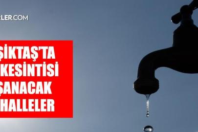 İstanbul BEŞİKTAŞ su kesintisi! 5-6 Haziran İSKİ Beşiktaş su kesintisi ne zaman bitecek, sular ne zaman gelecek?